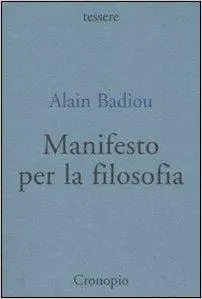Alain Badiou - Manifesto per la filosofia [Repost]