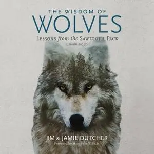 «The Wisdom of Wolves» by Jim Dutcher,Jamie Dutcher