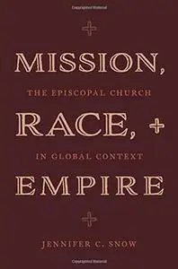 Mission, Race, and Empire: The Episcopal Church in Global Context