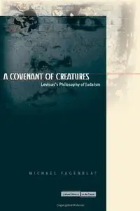 A Covenant of Creatures: Levinas's Philosophy of Judaism (Repost)