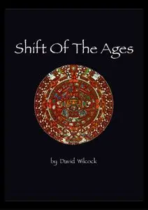 Shift of the Ages by David Wilcock