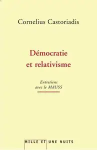 Cornelius Castoriadi, "Démocratie et relativisme"