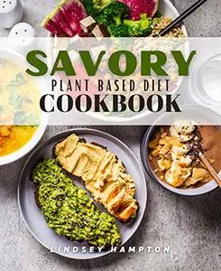 Savory Plant Based Diet Cookbook