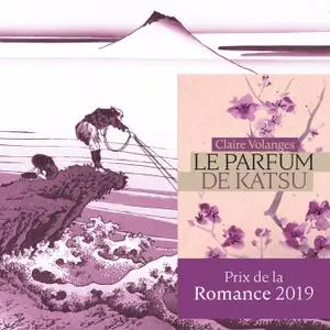 Claire Volanges, "Le parfum de Katsu"