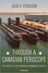 Through a Canadian Periscope: The Story of the Canadian Submarine Service, 2 edition