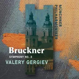 Valery Gergiev - Bruckner: Symphony No. 3 (2018) [Official Digital Download 24/96]