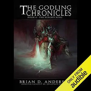 The Reborn King: The Godling Chronicles, Book 6 [Audiobook]