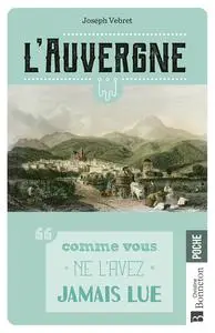 L'Auvergne l'ABCdaire désordonné - Joseph Vebret