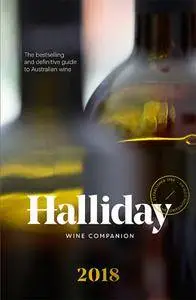 Halliday Wine Companion 2018: The Bestselling and Definitive Guide to Australian Wine