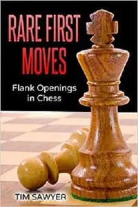 Rare First Moves: Flank Openings in Chess (Chess Openings)