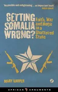 Getting Somalia wrong? Faith, War and Hope in a Shattered State