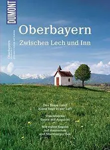 DuMont BILDATLAS Oberbayern: Zwischen Lech und Inn, Auflage: 2