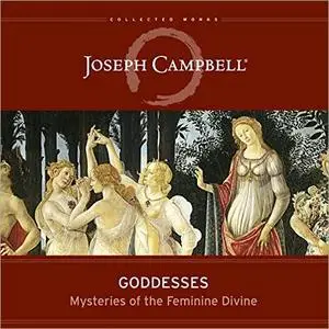 Goddesses: Mysteries of the Feminine Devine [Audiobook]