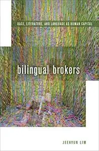 Bilingual Brokers: Race, Literature, and Language as Human Capital