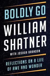 Boldly Go: Reflections on a Life of Awe and Wonder