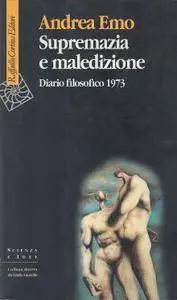 Andrea Emo - Supremazia e maledizione: Diario filosofico 1973