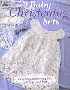 Baby Christening Sets: 2 Exquisite Christening Sets to Crochet and Knit