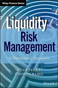 Liquidity Risk Management: A Practitioner's Perspective (repost)