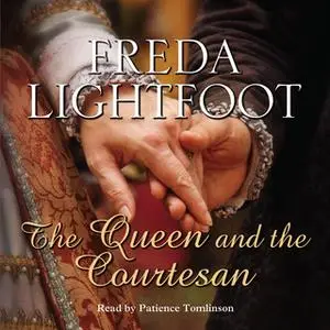 «The Queen and the Courtesan» by Freda Lightfoot