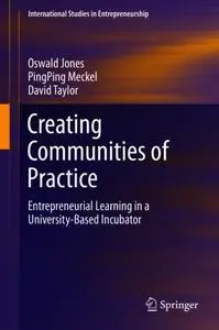 Creating Communities of Practice: Entrepreneurial Learning in a University-Based Incubator