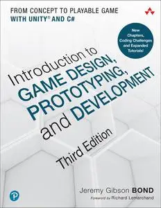 Introduction to Game Design, Prototyping, and Development: From Concept to Playable Game with Unity and C#, 3rd Edition