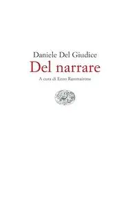 Daniele Del Giudice - Del narrare