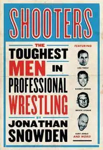 Shooters: The Toughest Men in Professional Wrestling