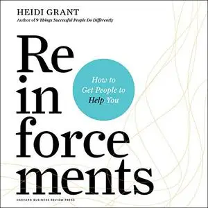 Reinforcements: How to Get People to Help You [Audiobook]