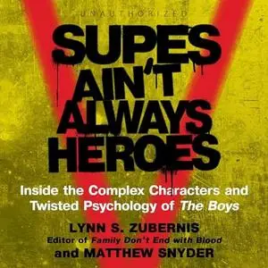 Supes Ain't Always Heroes: Inside the Complex Characters and Twisted Psychology of The Boys [Audiobook]