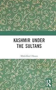 Kashmir Under the Sultans