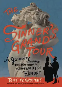 The Sinner's Grand Tour: A Journey Through the Historical Underbelly of Europe (repost)