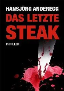 Hansjörg Anderegg - Das letzte Steak