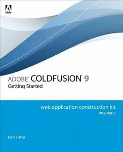 Adobe ColdFusion 9 Web Application Construction Kit, Volume 1: Getting Started (Repost)
