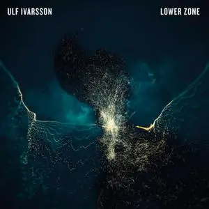 Ulf Ivarsson - Lower Zone (2020) [Official Digital Download 24/48]