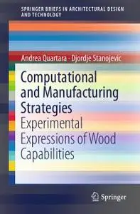 Computational and Manufacturing Strategies: Experimental Expressions of Wood Capabilities (Repost)