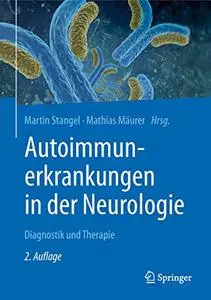 Autoimmunerkrankungen in der Neurologie: Diagnostik und Therapie, Auflage: 2 (repost)