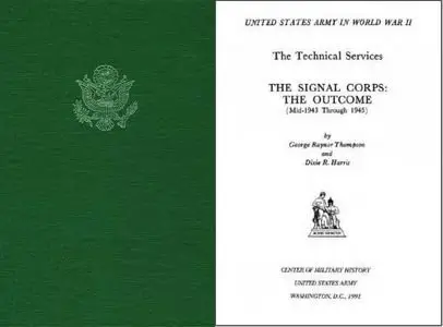 The Signal Corps: The Outcome (Mid-1943 Through 1945)