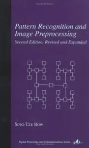 Pattern Recognition and Image Preprocessing by Sing T. Bow [Repost]