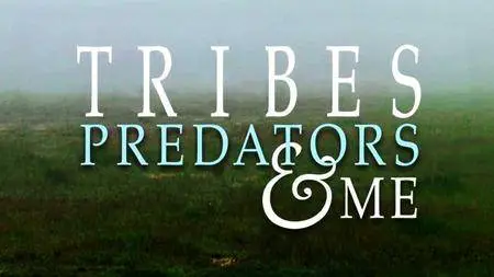 BBC - Tribes Predators and Me (2016)