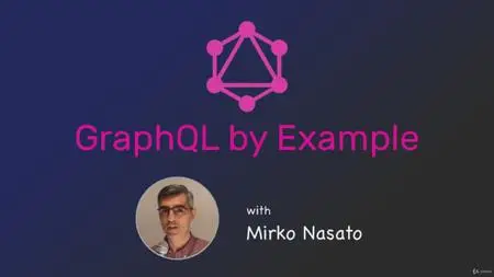 Udemy - GraphQL by Example (2018)