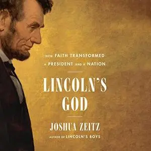 Lincoln's God: How Faith Transformed a President and a Nation [Audiobook]