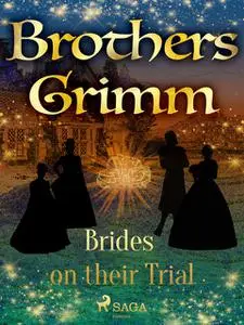 «Brides on their Trial» by Brothers Grimm