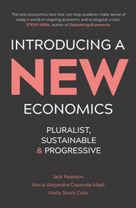 Introducing a New Economics : Pluralist, Sustainable and Progressive