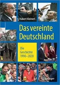 Das vereinte Deutschland: Die Geschichte 1990 ‒ 2020