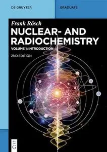 Nuclear- and Radiochemistry, Volume 1: Introduction (Repost)