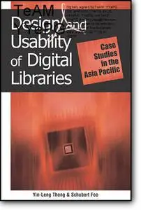 Yin-Leng Theng (Editor), Schubert Foo (Editor), «Design and Usability of Digital Libraries: Case Studies in the Asia Pacific»