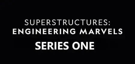 Nat.Geo. - Superstructures: Engineering Marvels Series 1 (2020)