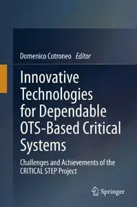Innovative Technologies for Dependable OTS-Based Critical Systems: Challenges and Achievements of the CRITICAL STEP Project