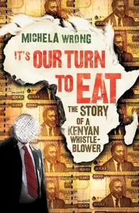 It's Our Turn to Eat: The Story of a Kenyan Whistle-Blower (Repost)