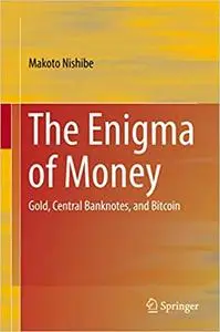 The Enigma of Money: Gold, Central Banknotes, and Bitcoin (Repost)